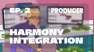 Producer Episode 2 Harmony Integration