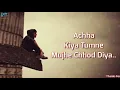 Download Lagu acha kiya tumne mujhe chod diya true line status in hindi