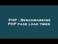 PHP Benchmarking PHP page load times