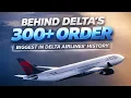DELTA AIRLINE S 300 AIRCRAFT ORDER The Biggest in Delta s History 2026 Update