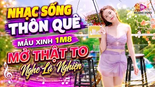 Nhạc Sống Thôn Quê Mẫu Xinh 1m8 MỞ THẬT TO Nghe Là Nghiện | Mở MAX VOLUME Lk Nhạc Trữ Tình Cực Hiếm