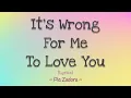 Lagu It's Wrong For Me To Love You (Lyrics) ~ Pia Zadora