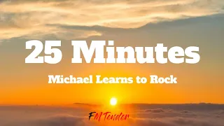 25 Minutes Michael Learns To Rock Lyrics 