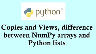 Python basic course Copies and Views difference between NumPy arrays and Python lists