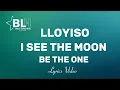 Be The One (I see the moon) Lyrics - Lloyiso