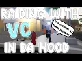 Raiding In Da Hood With Voice Chat WENT VERY BAD