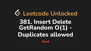 381 Insert Delete GetRandom O 1 - Duplicates allowed Leetcode Unlocked