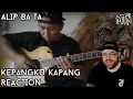 Lagu ALIP BA TA - KEPANGKU KAPANG - REACTION/REQUEST - I COULD LISTEN TO THIS MAN ALL DAY.