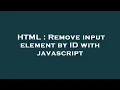 HTML Remove input element by ID with javascript
