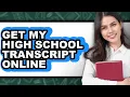 How to Get My High School Transcript Online easy Method