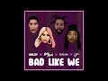 Download Lagu Bad Like We Ft Wiley,Nicki Minaj,Popcaan \u0026 Dyo