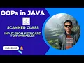 Scanner Class Input from keyboard for variables Java Program Java Scanner