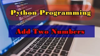 Python Program to Add Two Numbers Python Programming Examples