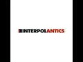 C’mere -  Interpol