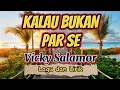 Download Lagu KALAU BUKAN PAR SE - Vicky Salamor (Lirik)