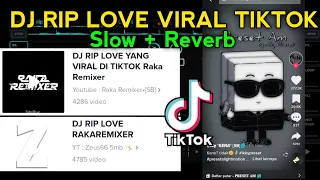 dj rip love viral tiktok slow reverb raka remixer