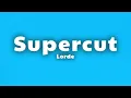 Lorde - Supercut (Lyrics)