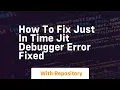 How to fix just in time jit debugger error fixed