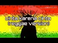 Lagu Cinta karena cinta reggae version terbaru
