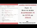 IoT Real Device Part - 8 How to make RASPBERRY PI to SEND an EMAIL using PYTHON Program