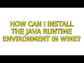 Ubuntu How can I install the Java Runtime Environment in Wine 2 Solutions