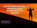 Are you looking for a new Dimensional Funds Advisor Why DFA vs Vanguard