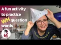 FOR TEACHERS - HOW TO PRACTICE WH QUESTION WORDS