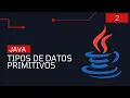 2 Tipos de Datos Primitivos en Java Programar desde cero en Java