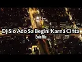 Lagu DJ SIO ADO SA BEGINI KARNA CINTA!!(Ewin Mix)nwrmx