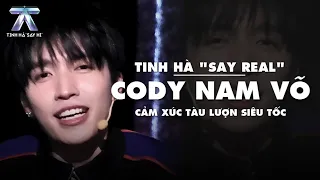 TINH HÀ "SAY REAL": Cody Nam Võ - Cảm Xúc Như Tàu Lượn Siêu Tốc | Tinh Hà Say Hi