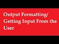 PYTHON TUTORIAL OUTPUT FORMATTING FORMAT METHOD GETTING INPUT FROM THE USER IN PYTHON