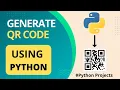 How to generate Qr Code using Python Qr Code Generator Python Project for Beginners