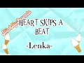 Download Lagu Heart Skips A Beat-Lenka (Lyrics)