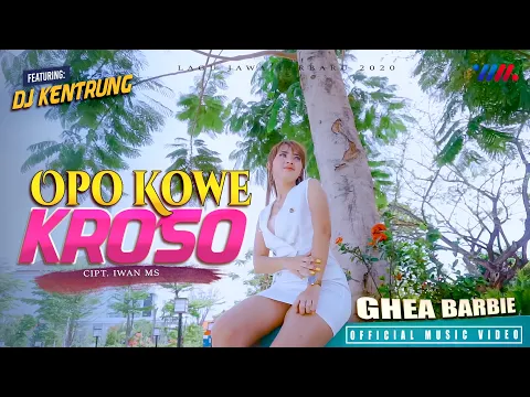 Download MP3 GHEA BARBIE DJ KENTRUNG | OPO KOWE KROSO [Official Music Video] Lagu Jawa Terbaru 2020