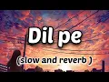Download Lagu Dil pe (slow and reverb) songs ammy chahar : dil pe ft Kiran brar | shine | new haryanvi song