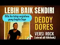 Download Lagu Lebih Baik Sendiri - Deddy Dores | Versi Rock Viral di TikTok 