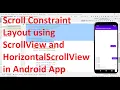 How to make constraint layout scrollable using ScrollView HorizontalScrollView in your Android App