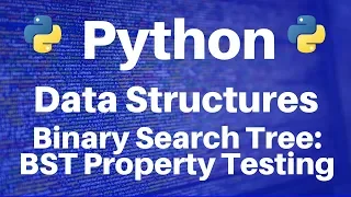 Binary Search Trees in Python Checking the BST Property