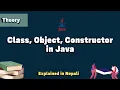 Class Object and Constructor in Java Explained in Nepali Advanced Java Theory