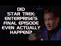 Download Lagu Did Star Trek: Enterprise's Final Episode Even Actually Happen?