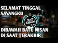 DJ SAAT TERAKHIR | LAGU SEDIH | DJ DI BAWAH BATU NISAN