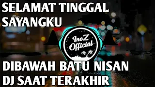 Download DJ SAAT TERAKHIR | LAGU SEDIH | DJ DI BAWAH BATU NISAN MP3