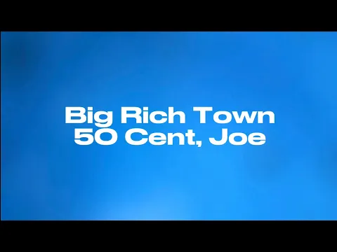 Download MP3 Big Rich Town - 50 Cent, Joe (Lyrics)