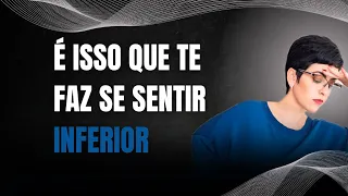 ACABE COM ESSE COMPLEXO DE INFERIORIDADE