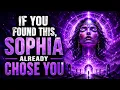 If You Found This Sophia Already CHOSE You You re One of the Few