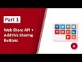 CSS JS - Part 1 Web Share API AddThis Sharing Buttons
