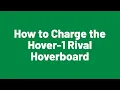 How to Charge the Hover-1 Rival Hoverboard