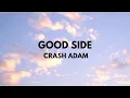 Download Lagu Crash Adam - Good side Lyrics