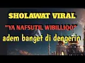 SHOLAWAT YA NAFSUTIL WIBILLIQO‼️MERDU BANGET