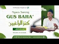 Download Lagu NGAJI KANZUR RAGHIBIN (MUQODDIMAH) | KH. AHMAD BAHAUDDIN NURSALIM |MAHAD ALY PESANTREN MASLAKUL HUDA